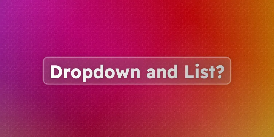 A beautiful cover image with the text "Dropdown and List?"